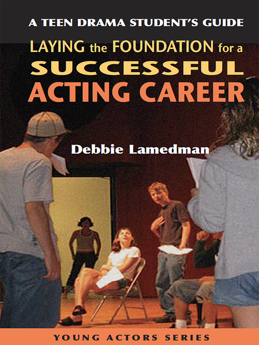 Title details for A Teen Drama Student's Guide to Laying the Foundation for a Successful Acting Career by Debbie Lamedman - Available